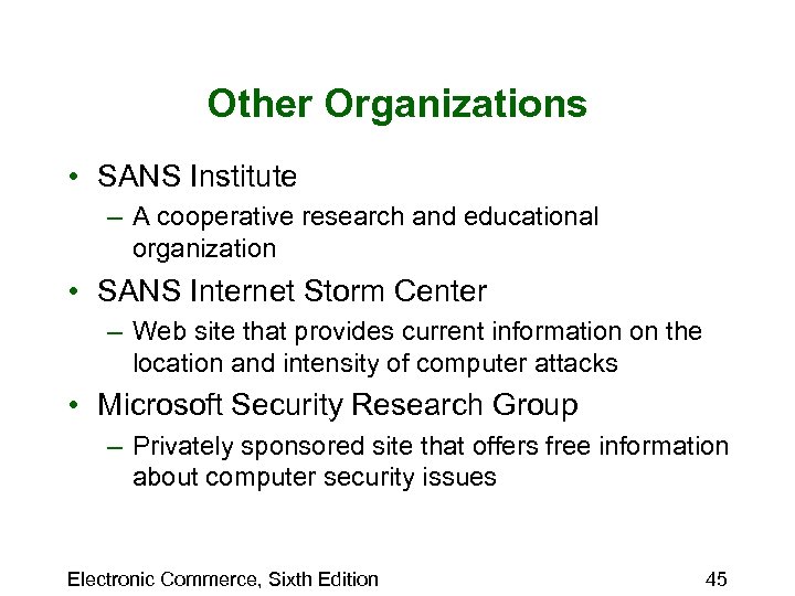 Other Organizations • SANS Institute – A cooperative research and educational organization • SANS