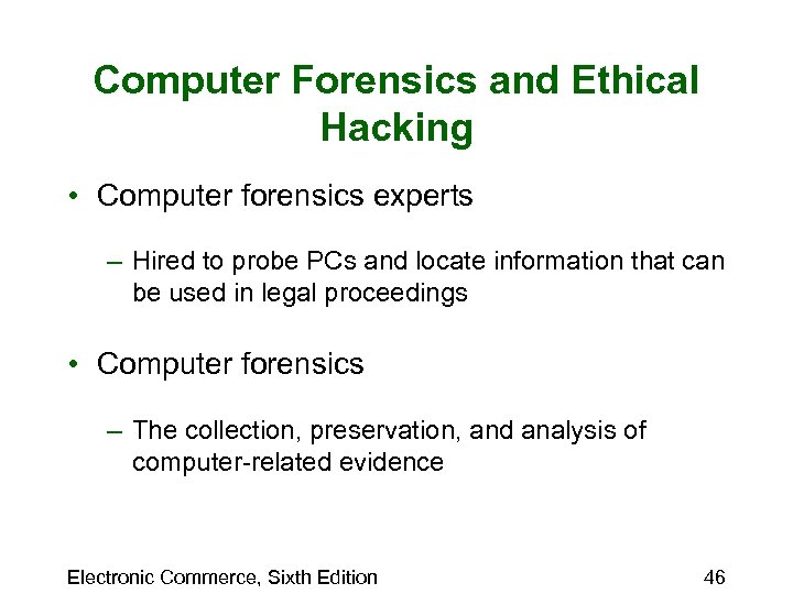 Computer Forensics and Ethical Hacking • Computer forensics experts – Hired to probe PCs