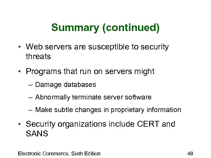 Summary (continued) • Web servers are susceptible to security threats • Programs that run