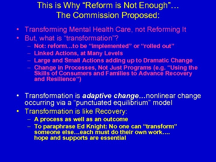 This is Why “Reform is Not Enough”… The Commission Proposed: • Transforming Mental Health