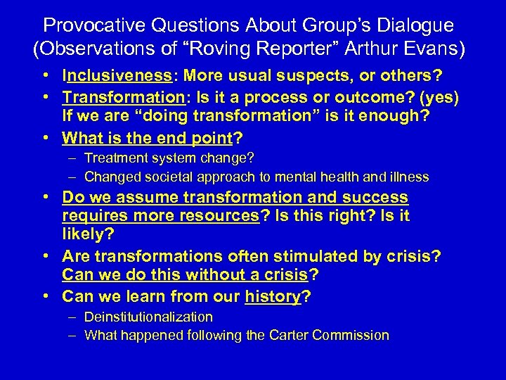 Provocative Questions About Group’s Dialogue (Observations of “Roving Reporter” Arthur Evans) • Inclusiveness: More