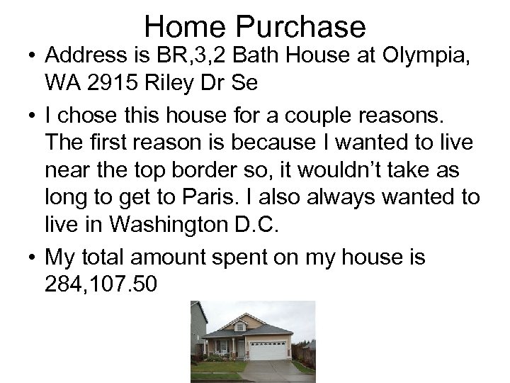 Home Purchase • Address is BR, 3, 2 Bath House at Olympia, WA 2915