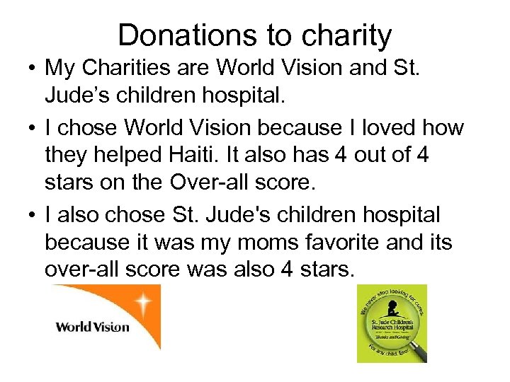 Donations to charity • My Charities are World Vision and St. Jude’s children hospital.