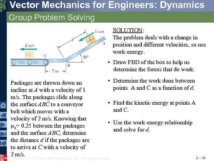 Tenth Edition Vector Mechanics for Engineers: Dynamics Group Problem Solving SOLUTION: The problem deals