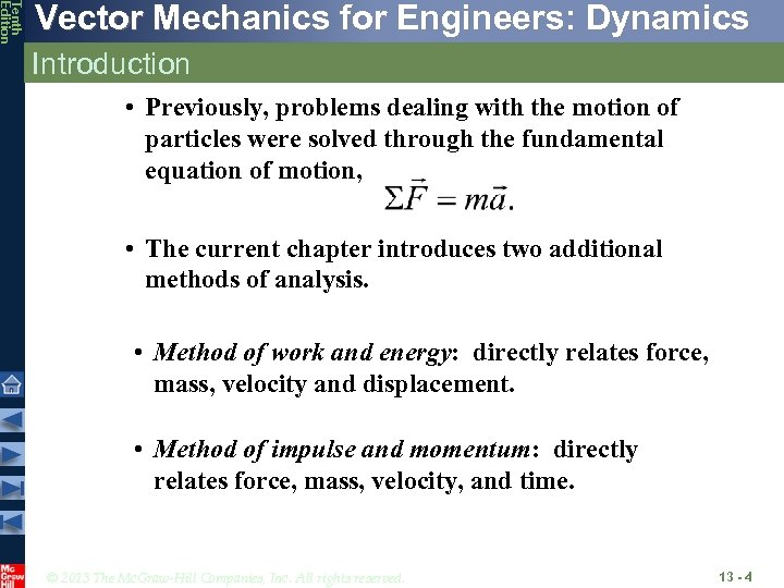 Tenth Edition Vector Mechanics for Engineers: Dynamics Introduction • Previously, problems dealing with the
