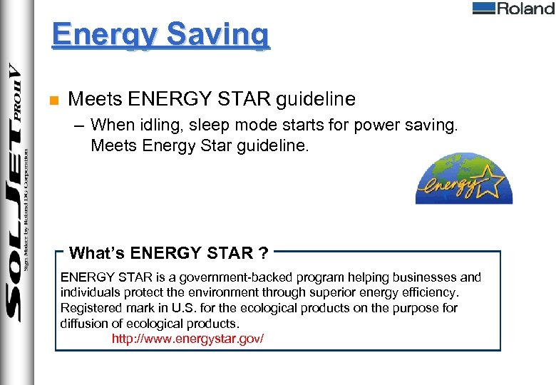 Energy Saving n Meets ENERGY STAR guideline – When idling, sleep mode starts for