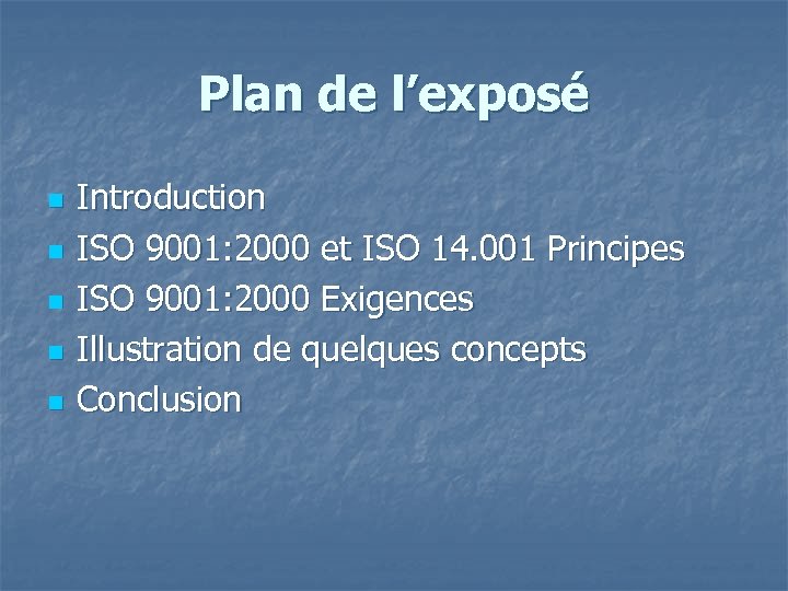 Plan de l’exposé n n n Introduction ISO 9001: 2000 et ISO 14. 001