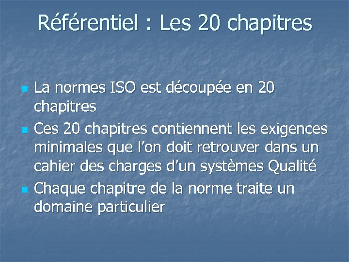 Référentiel : Les 20 chapitres n n n La normes ISO est découpée en