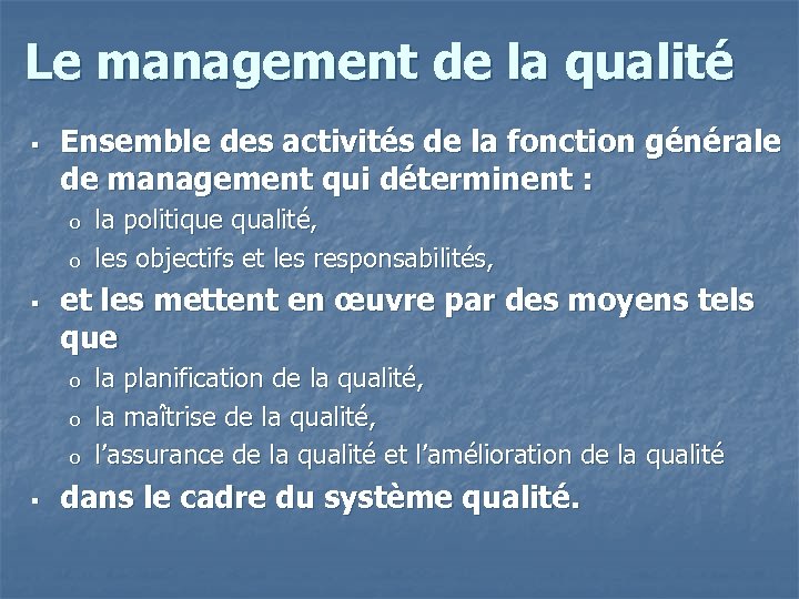 Le management de la qualité § Ensemble des activités de la fonction générale de