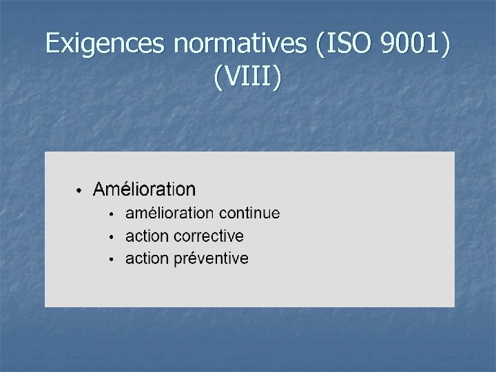 Exigences normatives (ISO 9001) (VIII) 