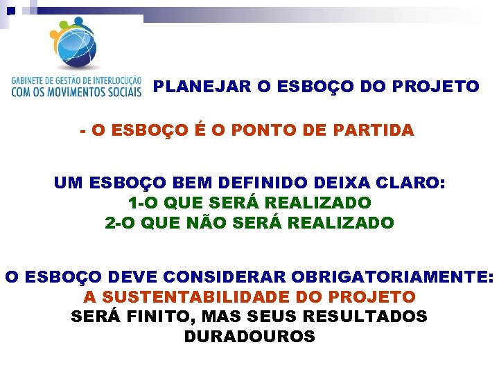 PLANEJAR O ESBOÇO DO PROJETO - O ESBOÇO É O PONTO DE PARTIDA UM