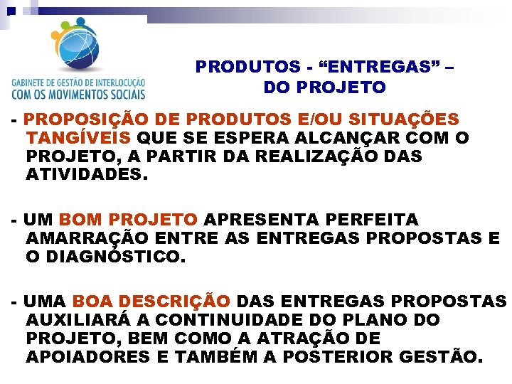 PRODUTOS - “ENTREGAS” – DO PROJETO - PROPOSIÇÃO DE PRODUTOS E/OU SITUAÇÕES TANGÍVEIS QUE