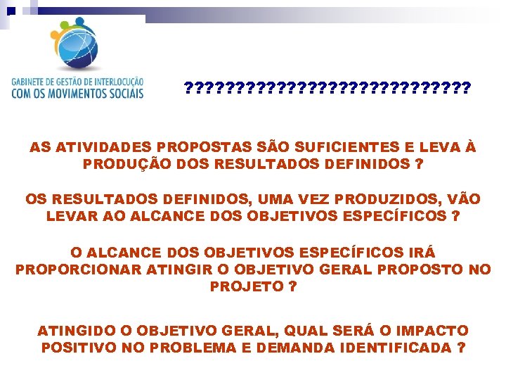 ? ? ? ? ? ? ? AS ATIVIDADES PROPOSTAS SÃO SUFICIENTES E LEVA
