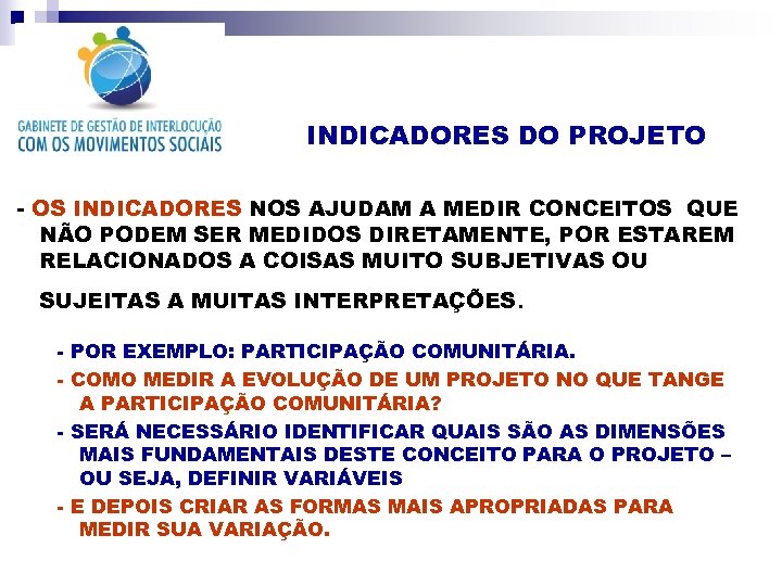 INDICADORES DO PROJETO - OS INDICADORES NOS AJUDAM A MEDIR CONCEITOS QUE NÃO PODEM