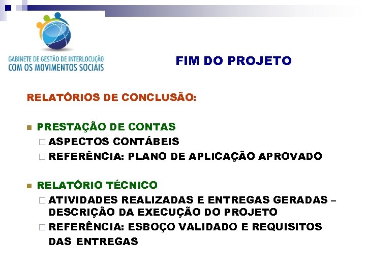 FIM DO PROJETO RELATÓRIOS DE CONCLUSÃO: n n PRESTAÇÃO DE CONTAS ¨ ASPECTOS CONTÁBEIS