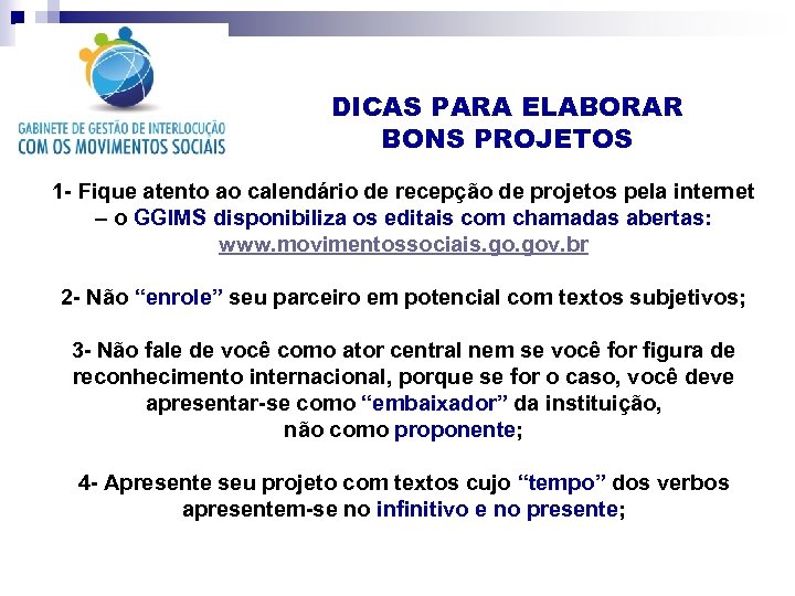 DICAS PARA ELABORAR BONS PROJETOS 1 - Fique atento ao calendário de recepção de