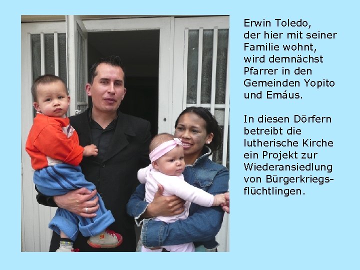 Erwin Toledo, der hier mit seiner Familie wohnt, wird demnächst Pfarrer in den Gemeinden