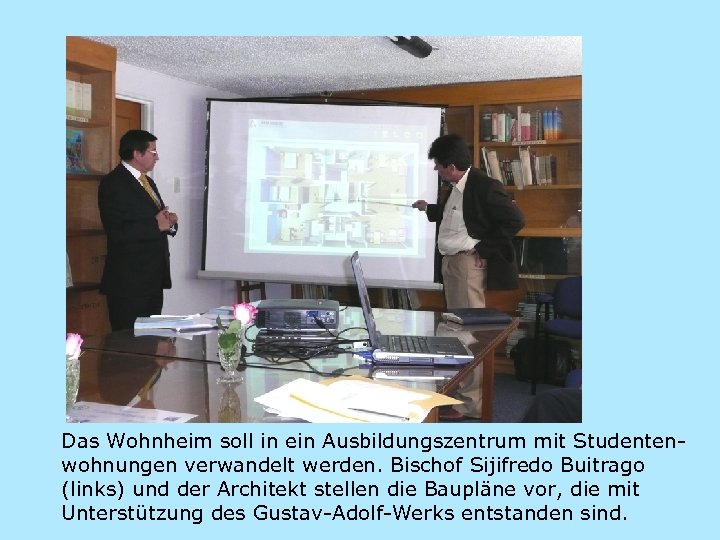 Das Wohnheim soll in ein Ausbildungszentrum mit Studentenwohnungen verwandelt werden. Bischof Sijifredo Buitrago (links)