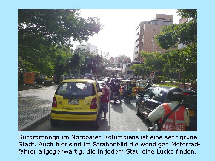 Bucaramanga im Nordosten Kolumbiens ist eine sehr grüne Stadt. Auch hier sind im Straßenbild