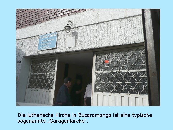 Die lutherische Kirche in Bucaramanga ist eine typische sogenannte „Garagenkirche“. 