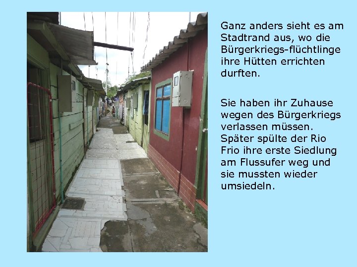 Ganz anders sieht es am Stadtrand aus, wo die Bürgerkriegs-flüchtlinge ihre Hütten errichten durften.