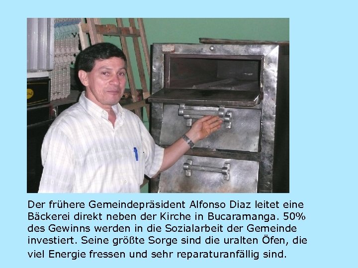 Der frühere Gemeindepräsident Alfonso Diaz leitet eine Bäckerei direkt neben der Kirche in Bucaramanga.