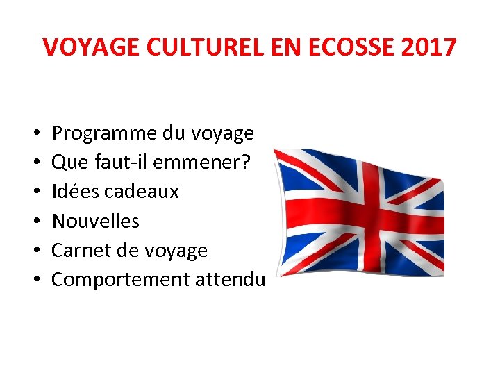 VOYAGE CULTUREL EN ECOSSE 2017 • • • Programme du voyage Que faut-il emmener?