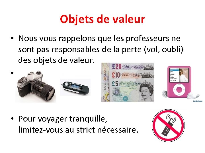 Objets de valeur • Nous vous rappelons que les professeurs ne sont pas responsables