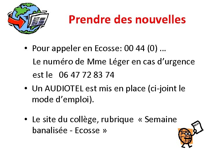 Prendre des nouvelles • Pour appeler en Ecosse: 00 44 (0) … Le numéro