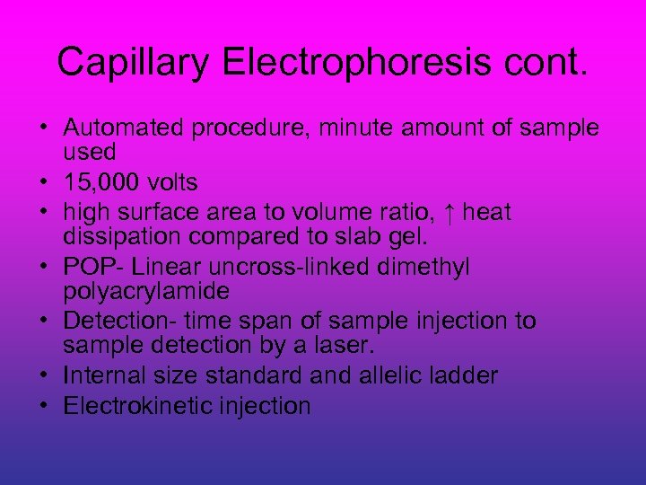 Capillary Electrophoresis cont. • Automated procedure, minute amount of sample used • 15, 000