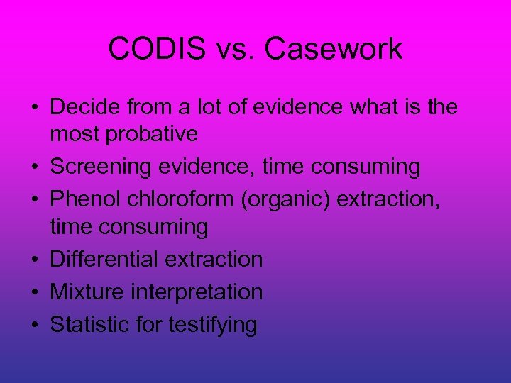 CODIS vs. Casework • Decide from a lot of evidence what is the most