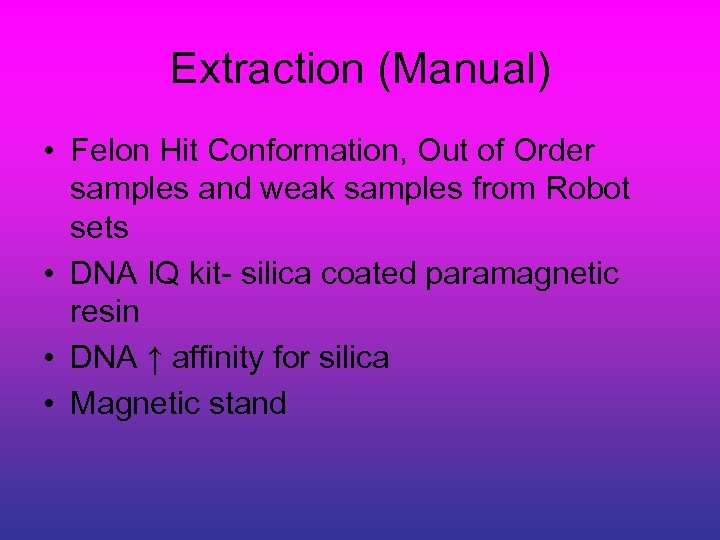 Extraction (Manual) • Felon Hit Conformation, Out of Order samples and weak samples from