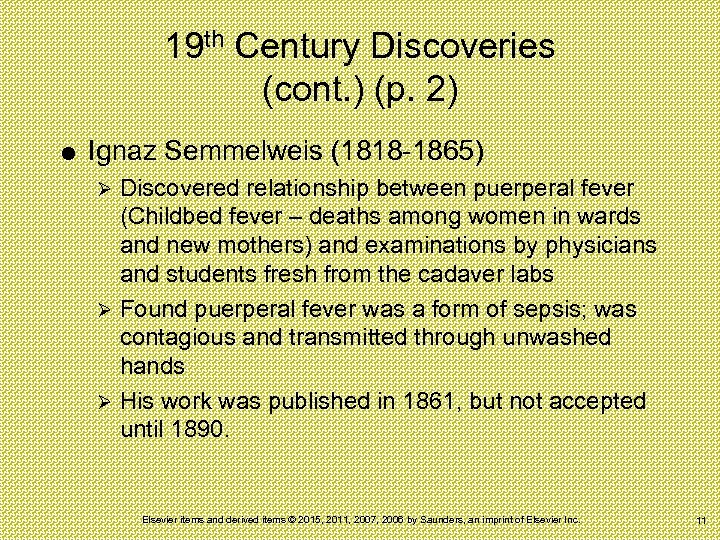 19 th Century Discoveries (cont. ) (p. 2) Ignaz Semmelweis (1818 -1865) Discovered relationship