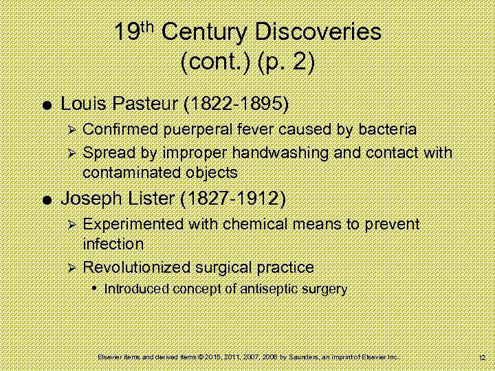 19 th Century Discoveries (cont. ) (p. 2) Louis Pasteur (1822 -1895) Confirmed puerperal