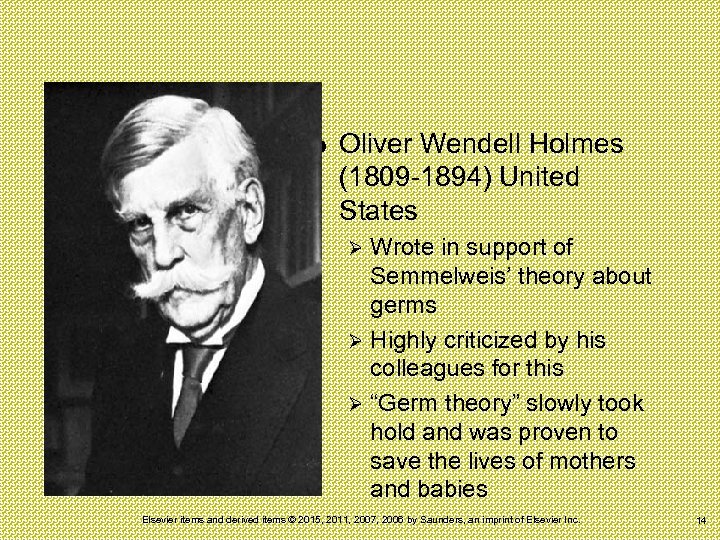  Oliver Wendell Holmes (1809 -1894) United States Wrote in support of Semmelweis’ theory
