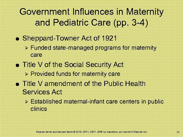 Government Influences in Maternity and Pediatric Care (pp. 3 -4) Sheppard-Towner Act of 1921