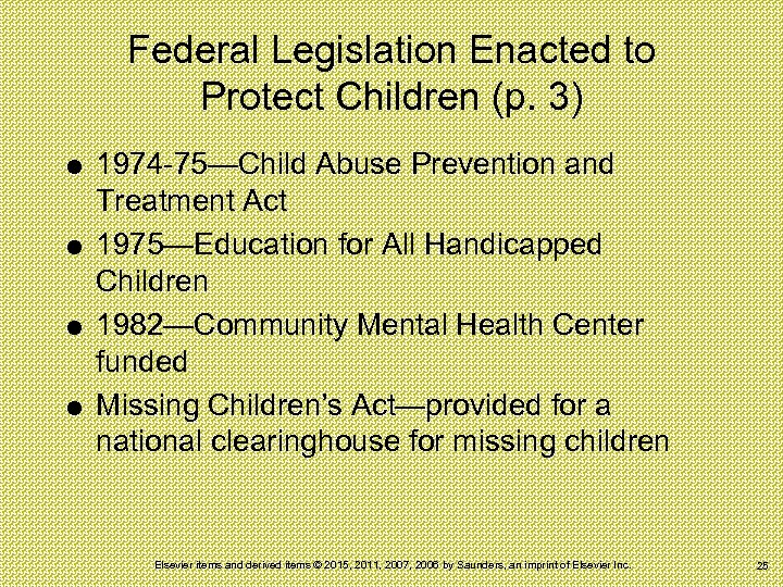 Federal Legislation Enacted to Protect Children (p. 3) 1974 -75—Child Abuse Prevention and Treatment