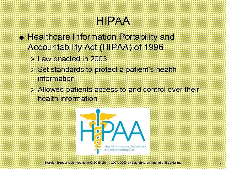 HIPAA Healthcare Information Portability and Accountability Act (HIPAA) of 1996 Law enacted in 2003