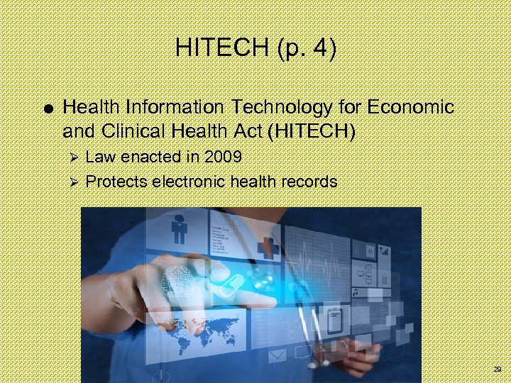 HITECH (p. 4) Health Information Technology for Economic and Clinical Health Act (HITECH) Law