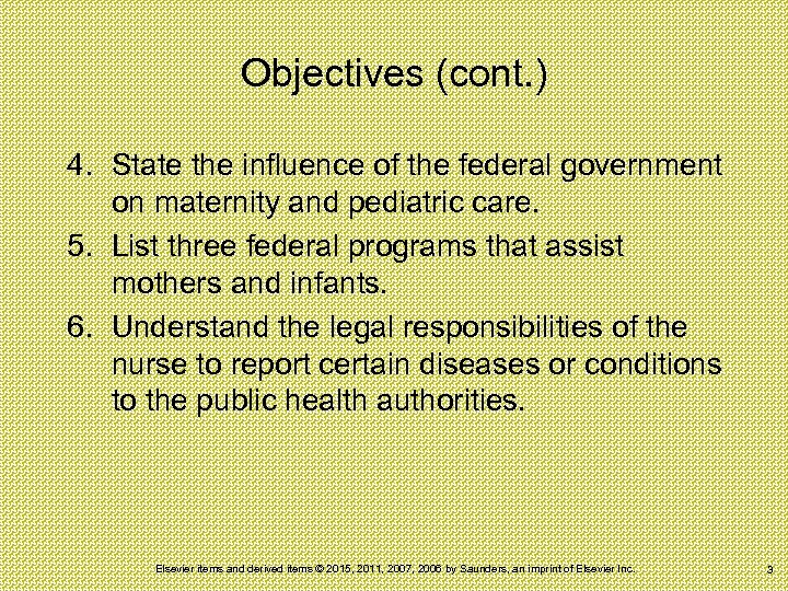 Objectives (cont. ) 4. State the influence of the federal government on maternity and