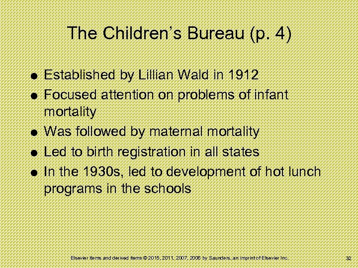 The Children’s Bureau (p. 4) Established by Lillian Wald in 1912 Focused attention on