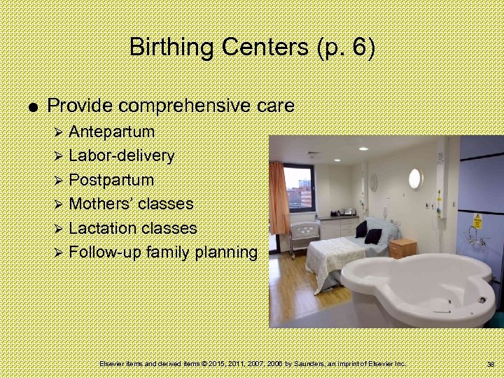 Birthing Centers (p. 6) Provide comprehensive care Antepartum Ø Labor-delivery Ø Postpartum Ø Mothers’