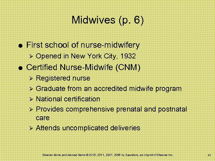 Midwives (p. 6) First school of nurse-midwifery Ø Opened in New York City, 1932