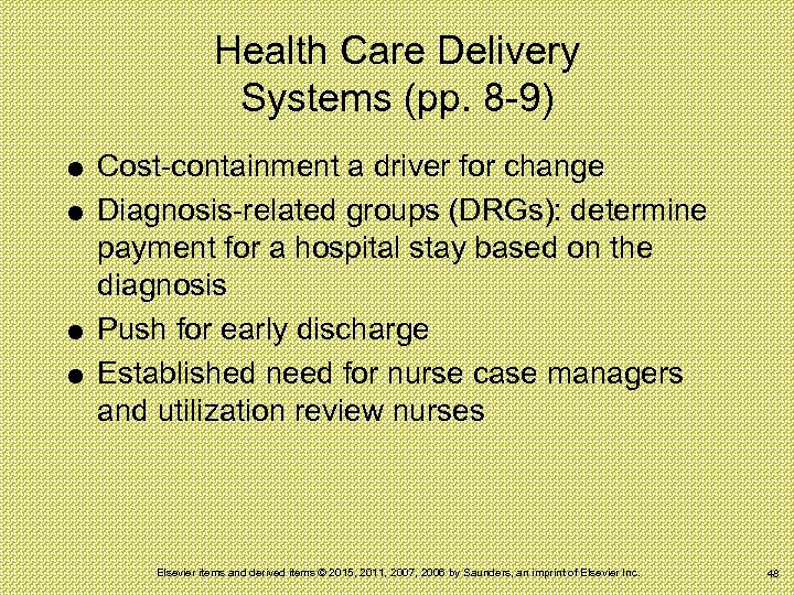 Health Care Delivery Systems (pp. 8 -9) Cost-containment a driver for change Diagnosis-related groups