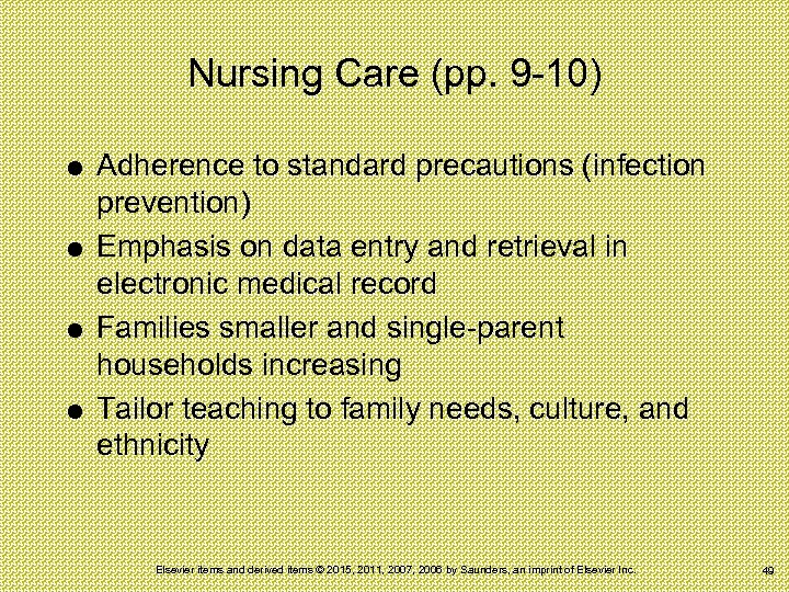 Nursing Care (pp. 9 -10) Adherence to standard precautions (infection prevention) Emphasis on data