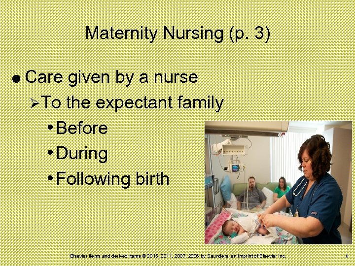 Maternity Nursing (p. 3) Care given by a nurse ØTo the expectant family •
