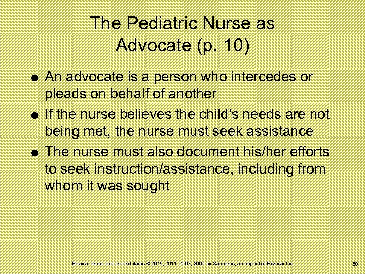 The Pediatric Nurse as Advocate (p. 10) An advocate is a person who intercedes