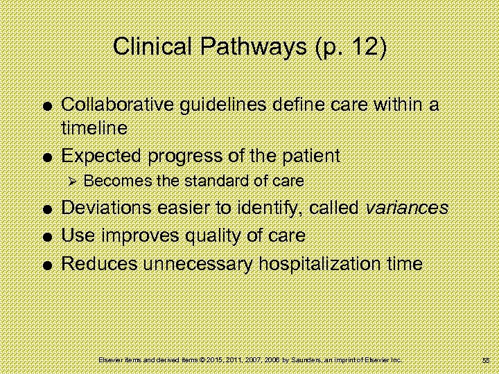 Clinical Pathways (p. 12) Collaborative guidelines define care within a timeline Expected progress of