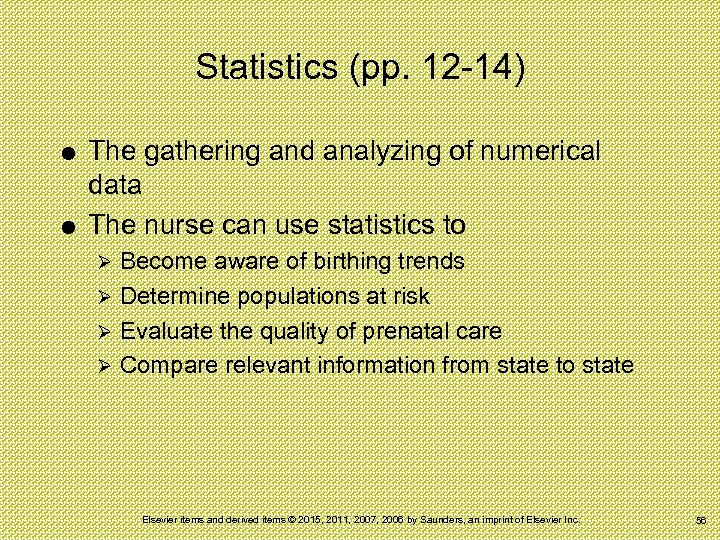 Statistics (pp. 12 -14) The gathering and analyzing of numerical data The nurse can