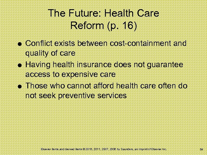 The Future: Health Care Reform (p. 16) Conflict exists between cost-containment and quality of